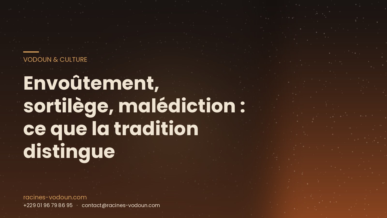Envoûtement, sortilège, malédiction : ce que la tradition distingue