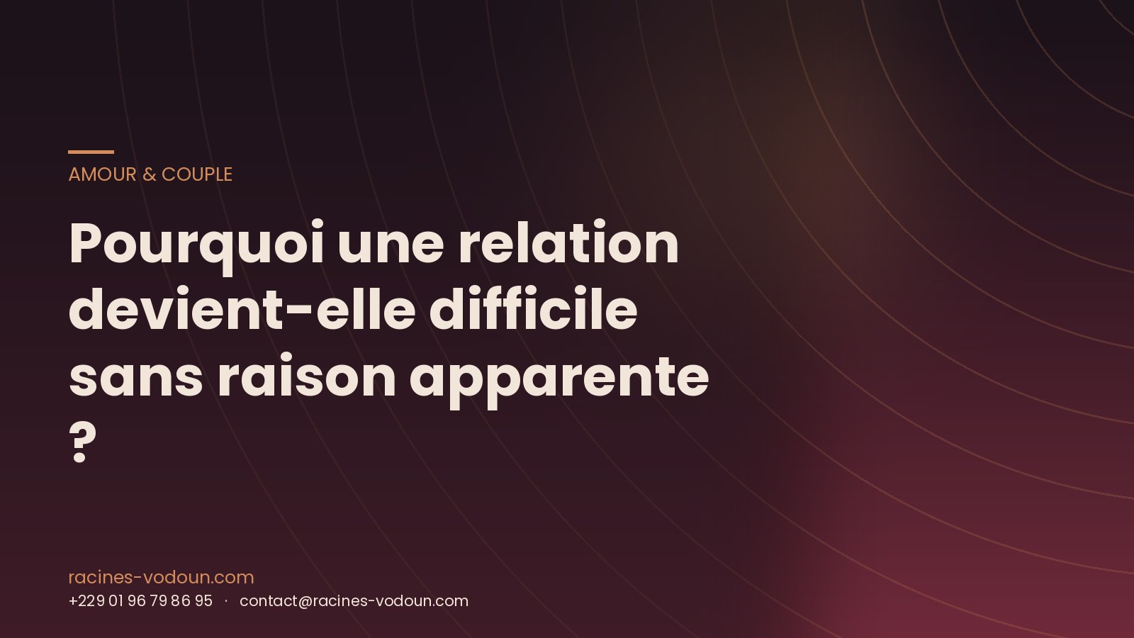 Pourquoi une relation devient-elle difficile sans raison apparente ?