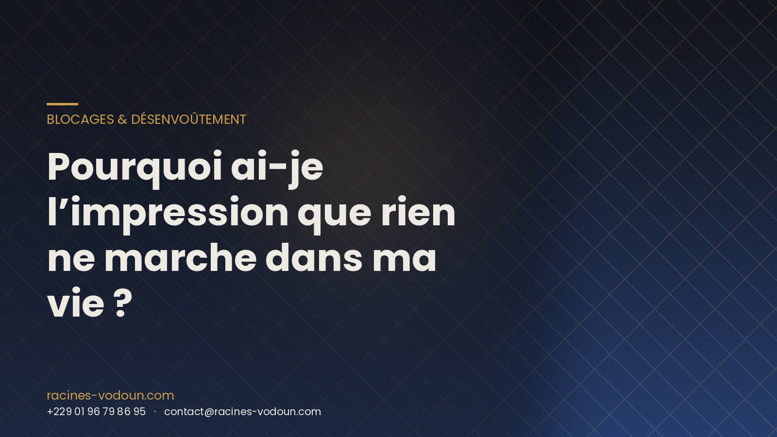 Pourquoi ai-je l’impression que rien ne marche dans ma vie ?