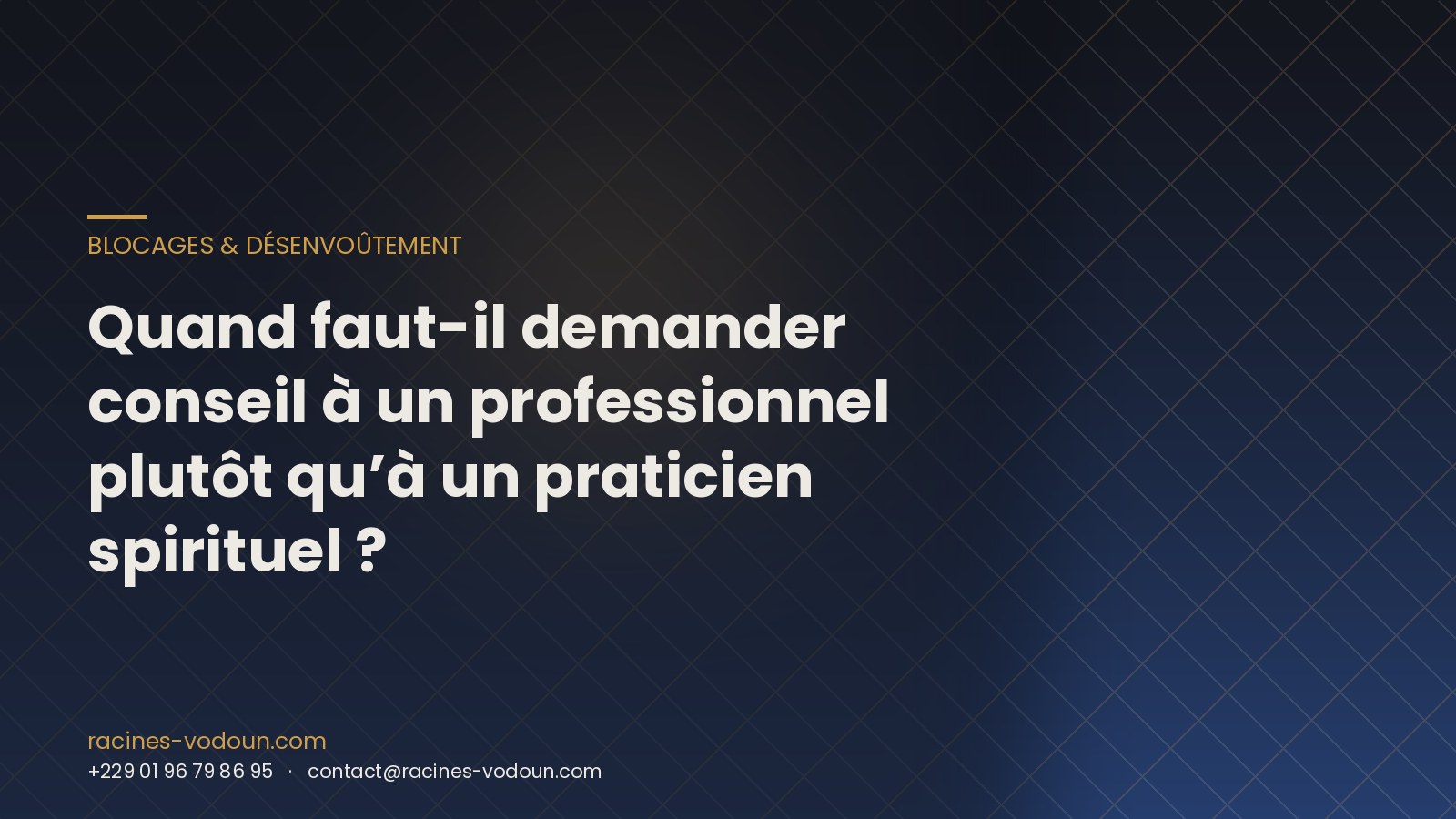 Quand faut-il demander conseil à un professionnel plutôt qu’à un praticien spirituel ?