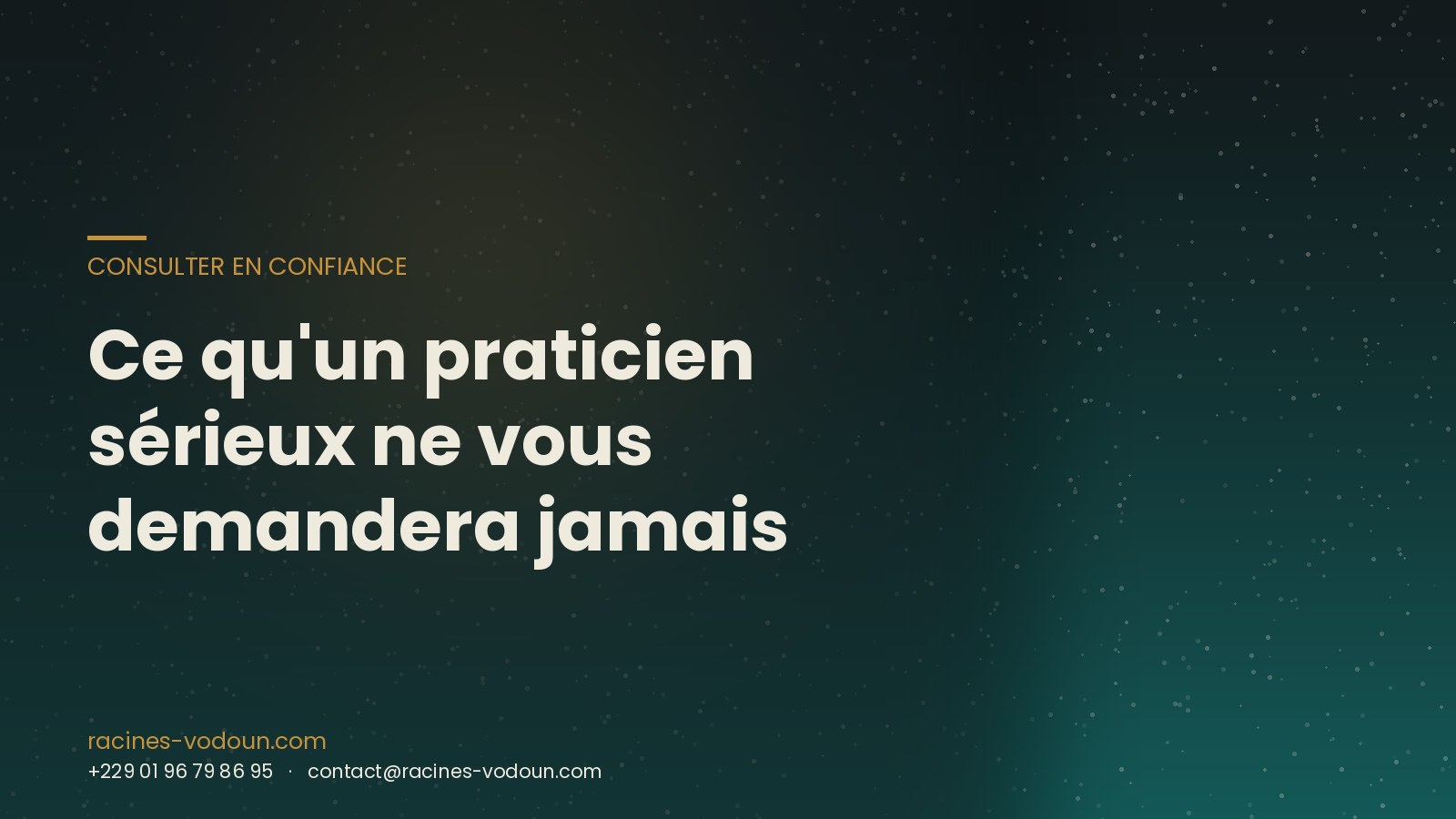 Ce qu'un praticien sérieux ne vous demandera jamais