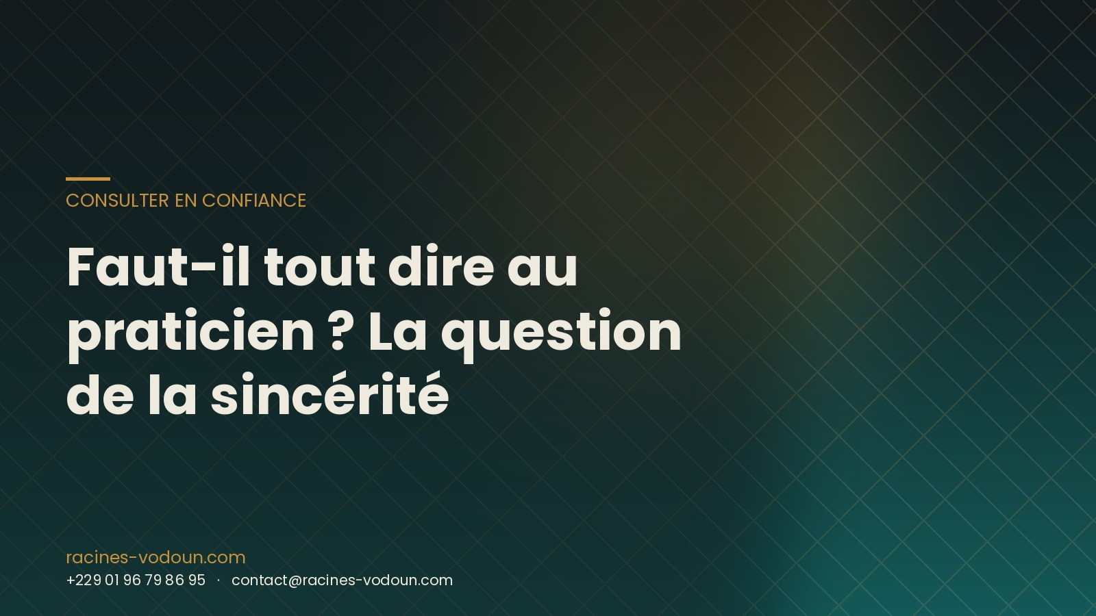 Faut-il tout dire au praticien ? La question de la sincérité